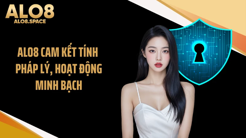 ALO8 cam kết tính pháp lý, hoạt động minh bạch