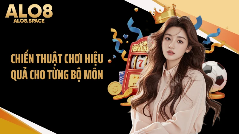 Chiến thuật chơi hiệu quả cho từng bộ môn
