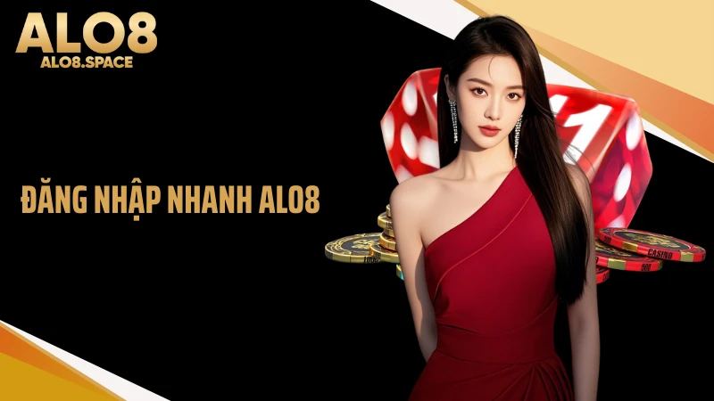 Đăng Nhập Nhanh ALO8 - 3 Bước Vào Trang Cược Tốc Độ Cao