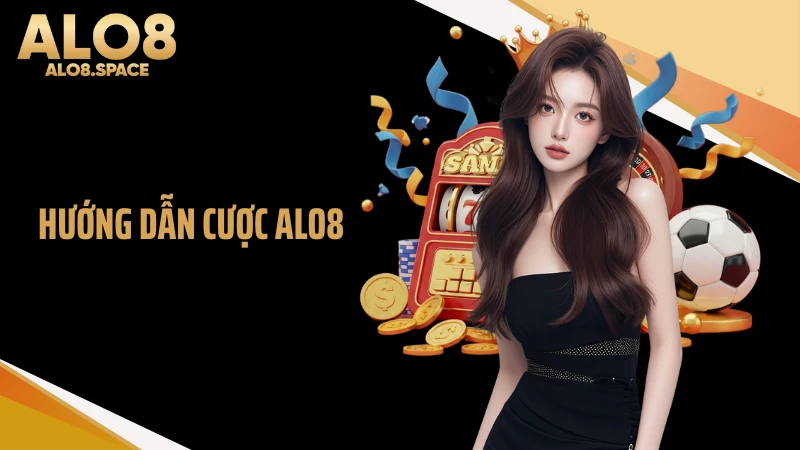 Hướng Dẫn Cược ALO8 Với 3 Bước Chuẩn Xác Tại Nhà Cái