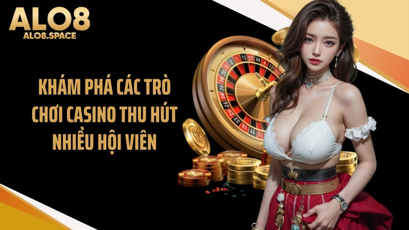 Khám phá các trò chơi casino thu hút nhiều hội viên