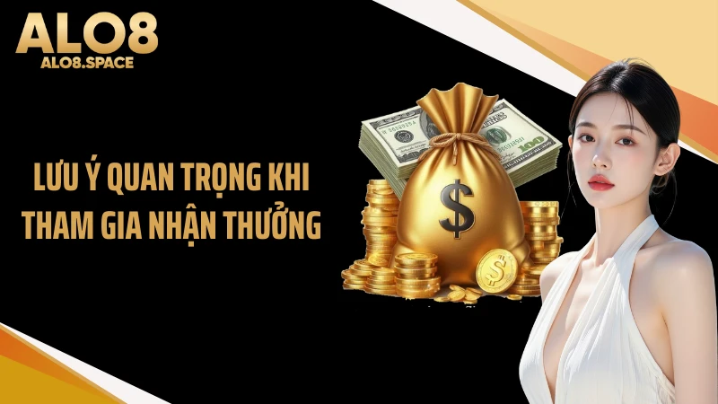 Lưu ý quan trọng khi tham gia nhận thưởng