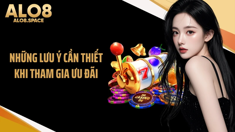 Những lưu ý cần thiết khi tham gia ưu đãi